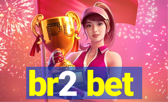 br2 bet